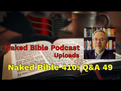 Naked Bible 410: Q&A 48