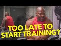 Too Late To Start Training?