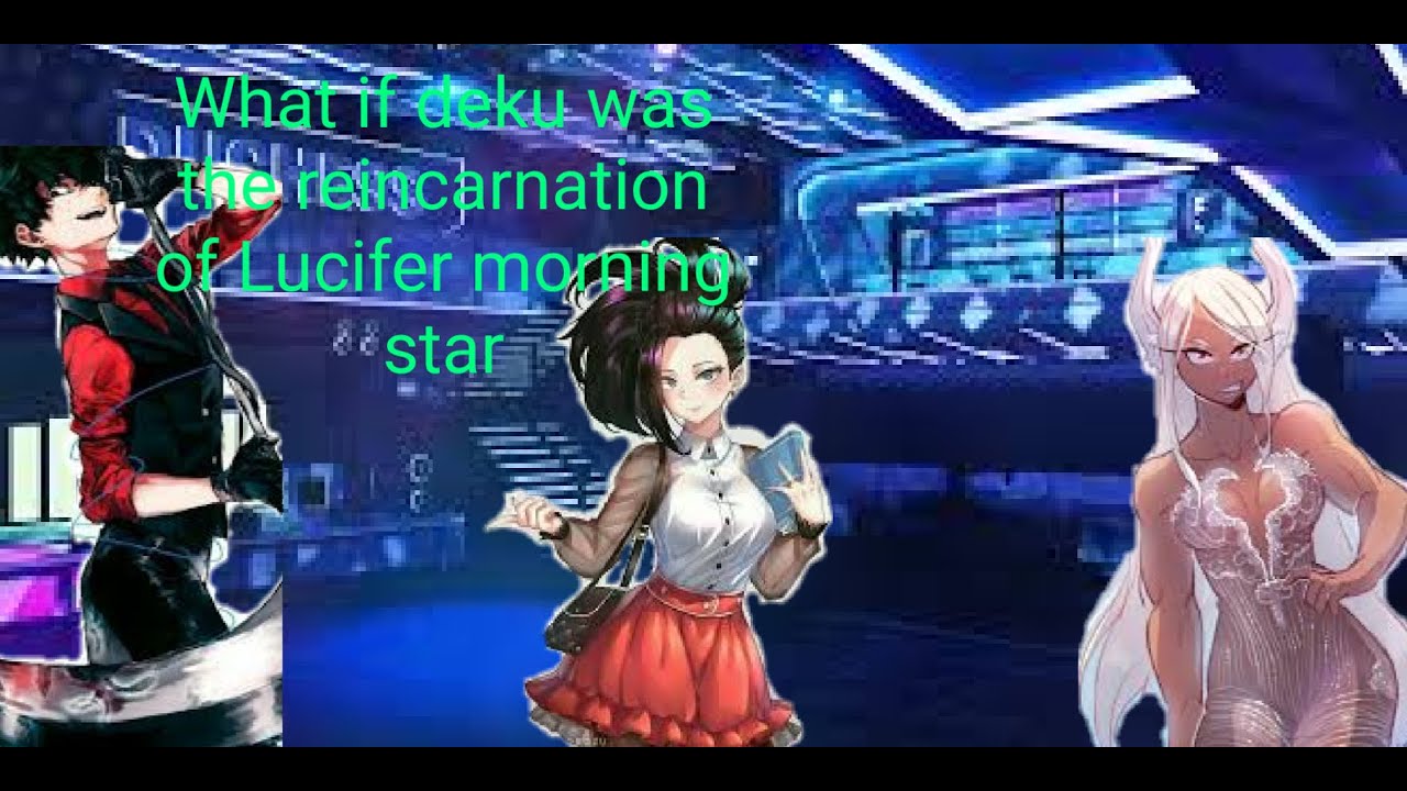 What if deku was the reincarnation of lucifer morning star (part 1)