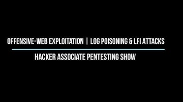 Offensive Web Exploitation |  Log Poisoning &  LFI Attacks