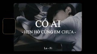 Có Ai Hẹn Hò Cùng Em Chưa - Quân A.P x Quanvrox「Lofi Ver.」/ Official Lyrics Video