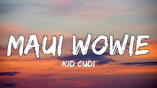 Kid Cudi - Maui Wowie (Lyrics)