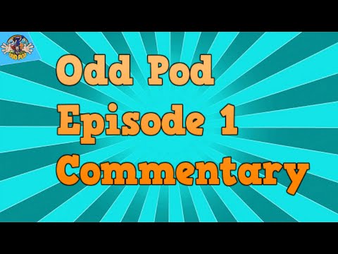 Episode 1 Directors Commentary | Odd Pod