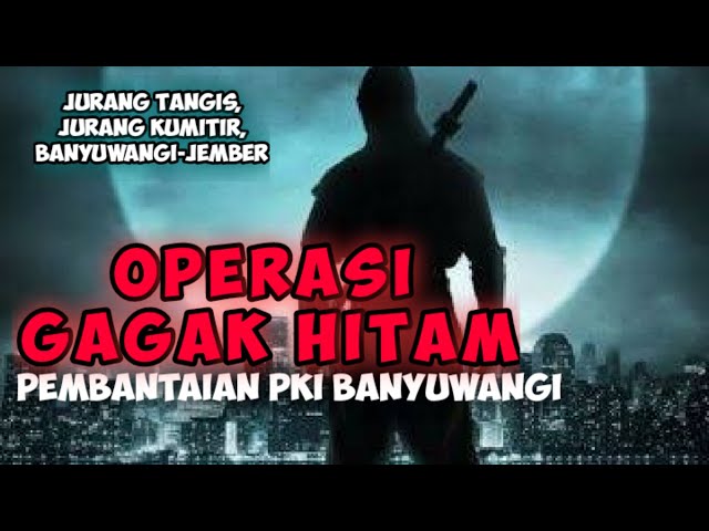 #G30S_1965 #Operasi_Gagak_Hitam, #Pembantaian_PKI_Banyuwangi, class=