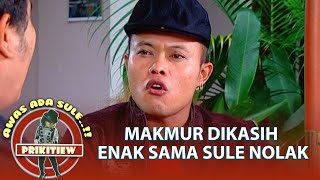 Makmur Dikasih Enak Sama Sule Nolak - AWAS ADA SULE PRIKITIEW