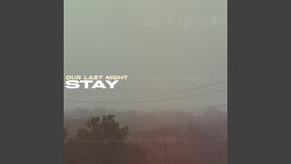 STAY - Our Last Night