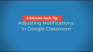 5 Minute Tech Tip: Changing Google Classroom Email Notifications