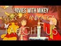 Lessons Animation Taught Us - Movies with Mikey