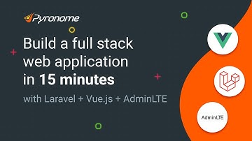 Build a full stack web application in 15 minutes with Laravel + Vue.js + AdminLTE Admin Panel