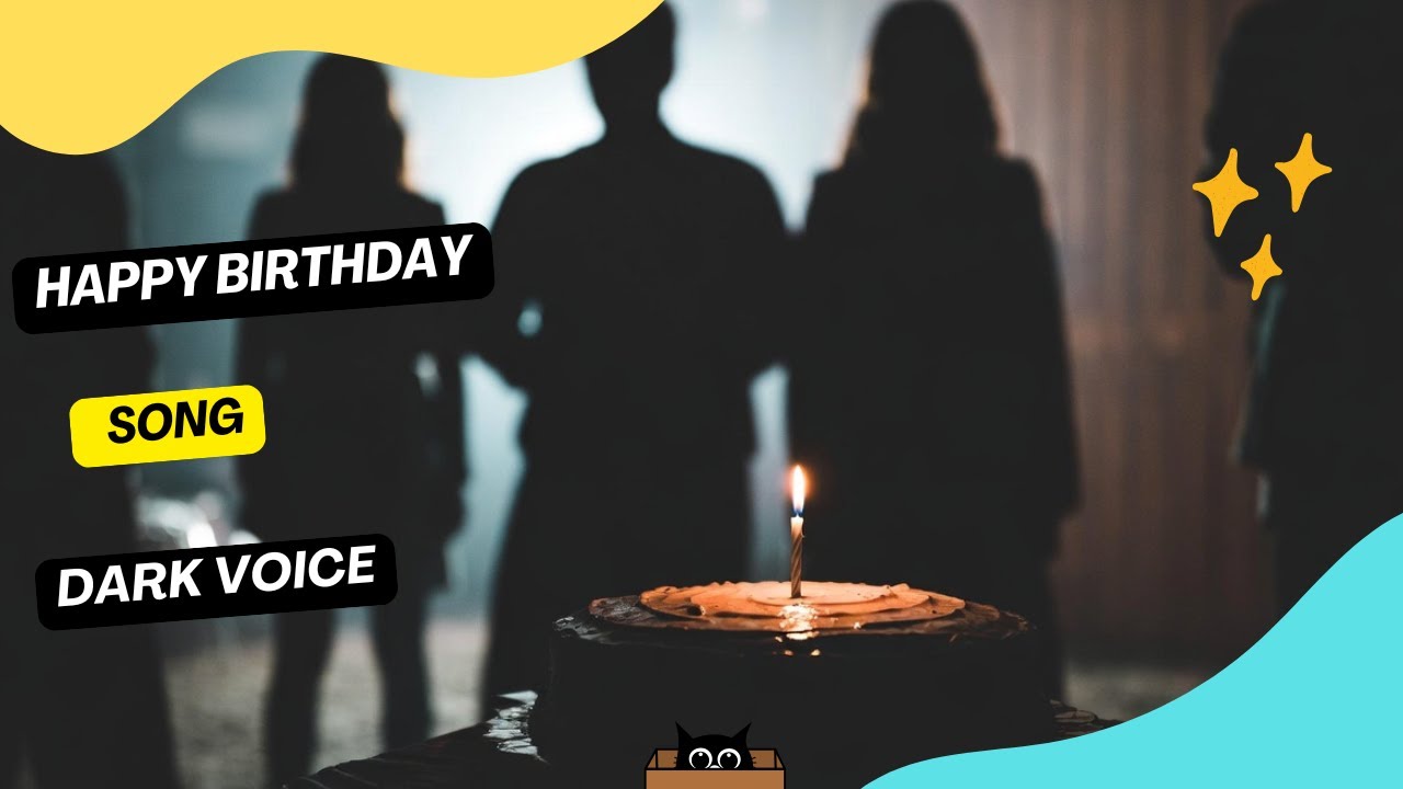 Happy Birthday (Dark Voice) / Birthday Song