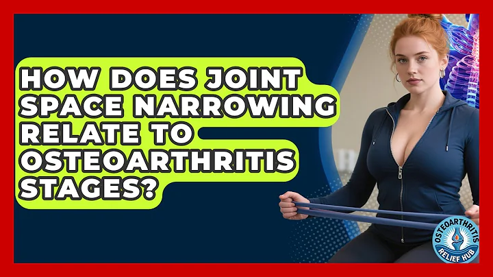 How Does Joint Space Narrowing Relate To Osteoarthritis Stages? - Osteoarthritis Relief Hub