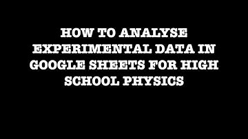 How to Analyse Experimental Data in Google Sheets for High School Physics