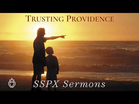 Trusting Providence - SSPX Sermons