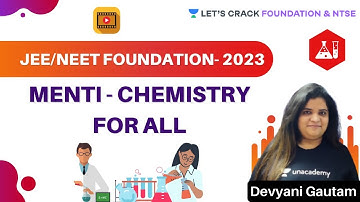Menti - Chemistry for All | JEE/NEET Foundation- 2023 | NTSE & Foundation | Devyani Gautam