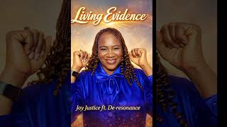 Living Evidence By Joy Justice Ft. De-Resonance 