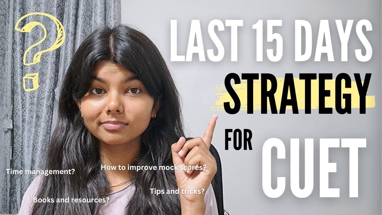 Last 15 Days strategy for CUET : tips & tricks, how to ace the exam ...