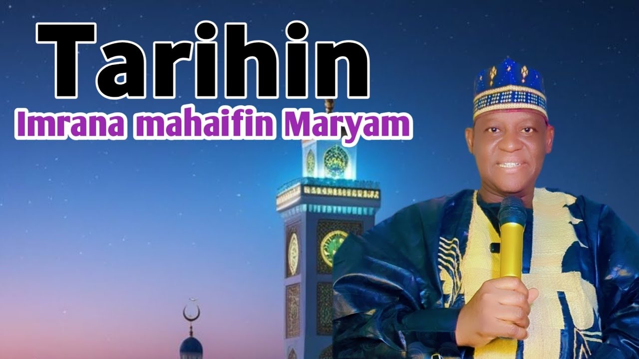 Tarihin Imrana mahaifin Maryam babar annabi isah daga Sheikh Ubale Adakawa Kano