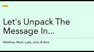 (Sermon) Let's Unpack the Message in: Matthew to Acts