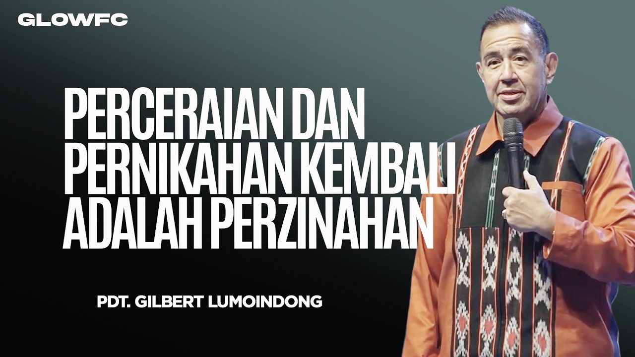 Perceraian Dan Pernikahan Kembali Adalah Perzinahan - Dr. Gilbert Lumoindong