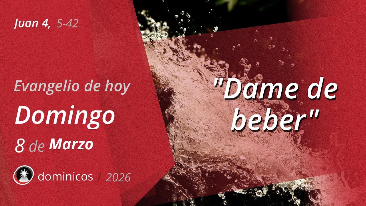 Evangelio de Hoy Domingo 8 Marzo 2026 - Juan 4, 5-42 | Dominicos - YouTube