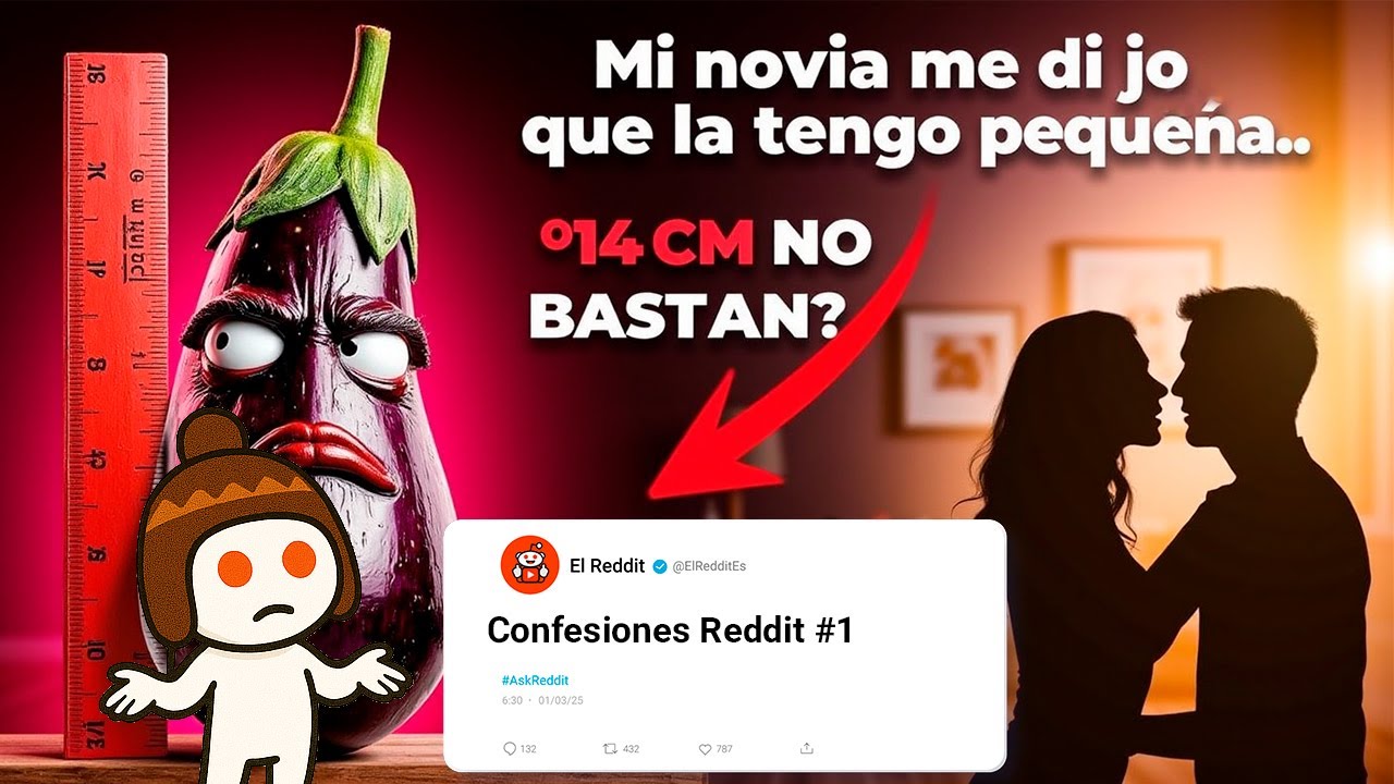 ¿14 CM NO BASTA?💔 MI NOVIA ME DIJO QUE LA TENGO PEQUEÑA 😳| CONFESIONES REDDIT EN ESPAÑOL #1