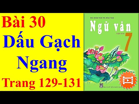 Video Ngữ Văn Lớp 7 Bài 30 - Dấu Gạch Ngang - Trang 129 - 131 - youtube