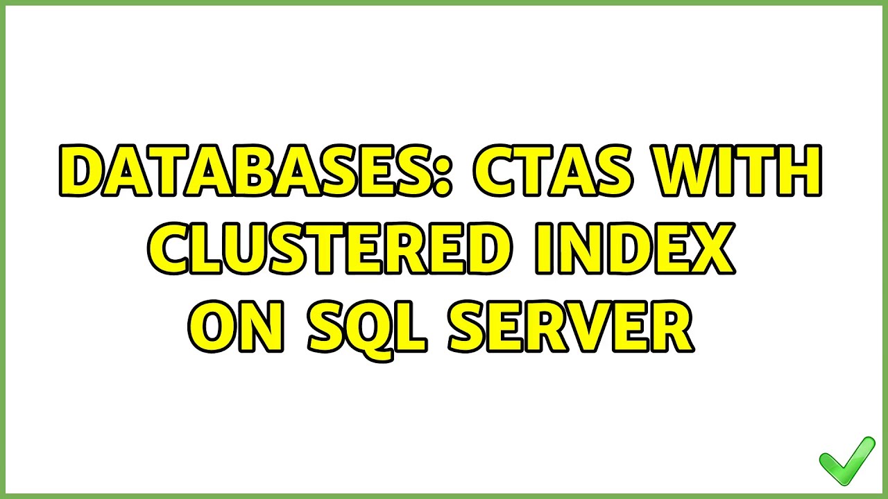Databases: CTAS with clustered index on SQL Server (2 Solutions ...