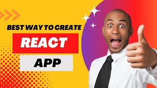 Best way to create React App in 2023 | How to Create A React App
