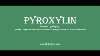 pyroxylin: Pronounce pyroxylin with Meaning, Phonetic, Synonyms and Sentence Examples