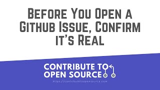 Before You Open a Github Issue, Confirm it's Real