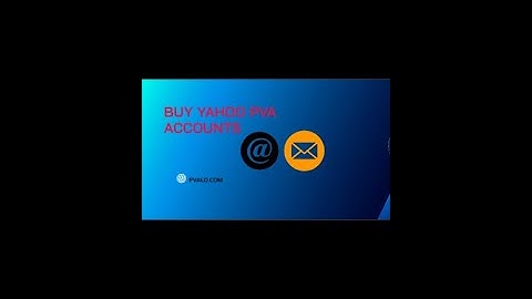 BUY YAHOO PVA ACCOUNTS - 100% VERIFIED