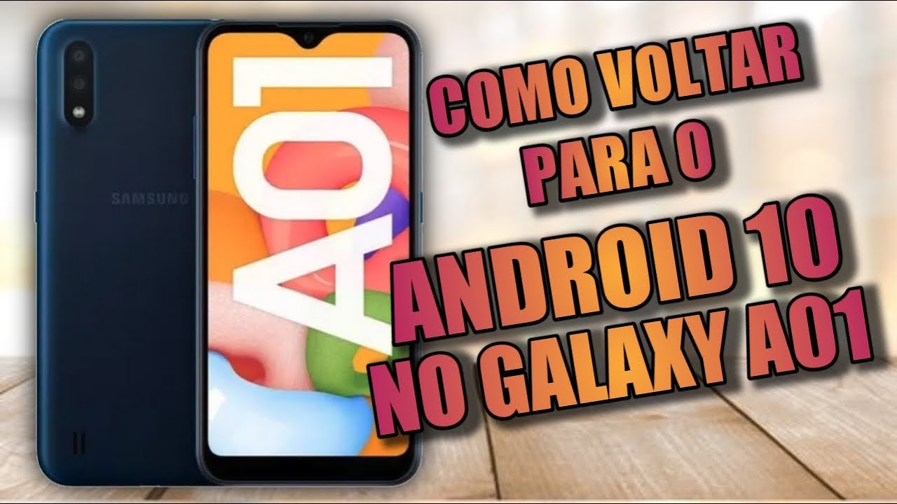 COMO FAZER O DOWNGRADE VOLTAR PARA ANDROID 10 NO GALAXY A01 Bin rio 4 YouTube
