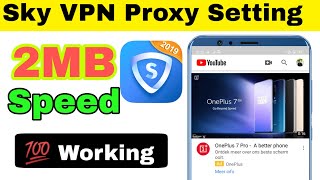 Sky VPN HIGH Speed/ Sky VPN New Proxy Setting Free Internet [2019] BY Nasir Bhai