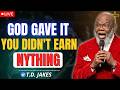 The Danger of Entitlement… Humble Yourself Before It’s Too Late | T.D. Jakes