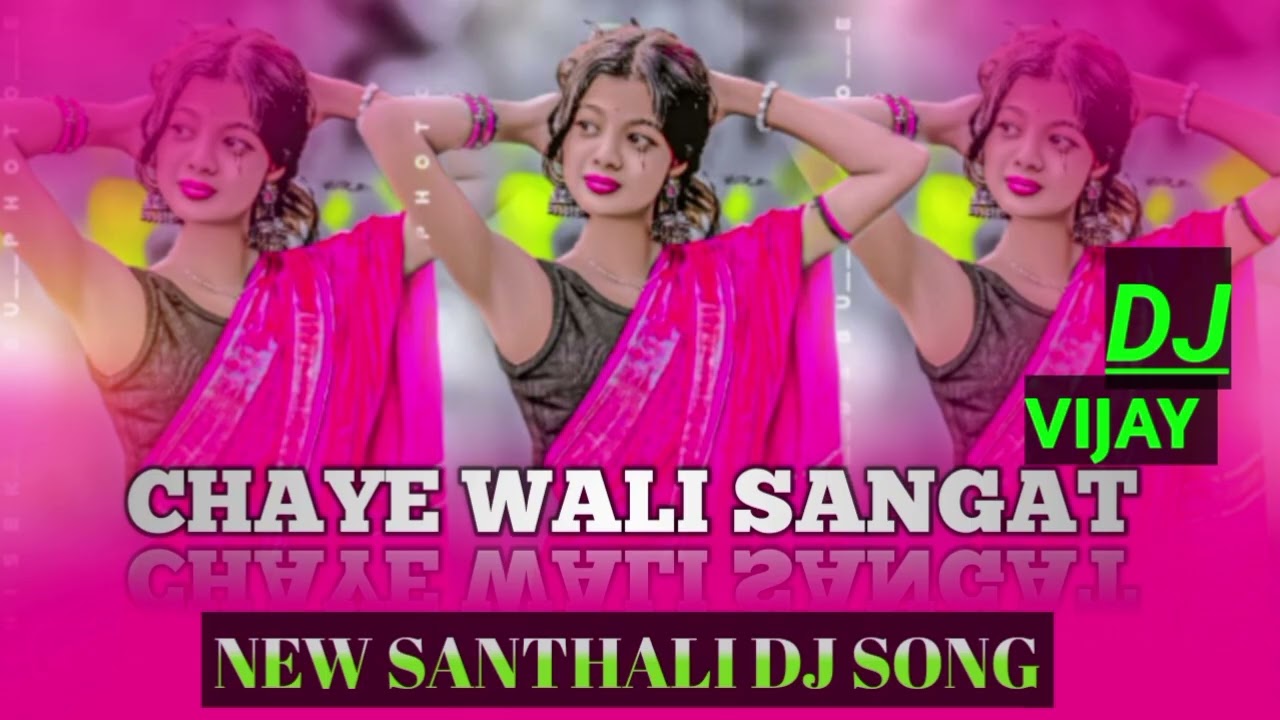 # NEW SANTHALI DJ SONG !! CHAYE WALI SANGAT!!!!DJ VIJAY PASERIYA!!!!!!