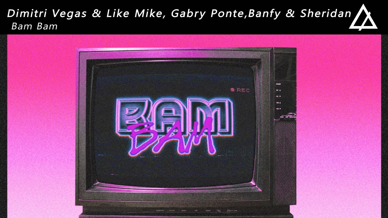 Dimitri Vegas & Like Mike, Gabry Ponte, Banfy & Sheridan - Bam Bam (Extended Mix)