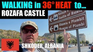 Shkoder's Rozafa Castle - No Taxis so I had to walk in 36-degree temperatures