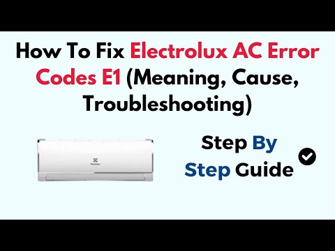 How To Fix Electrolux AC Error Codes E1 (Meaning, Cause, Troubleshooting)