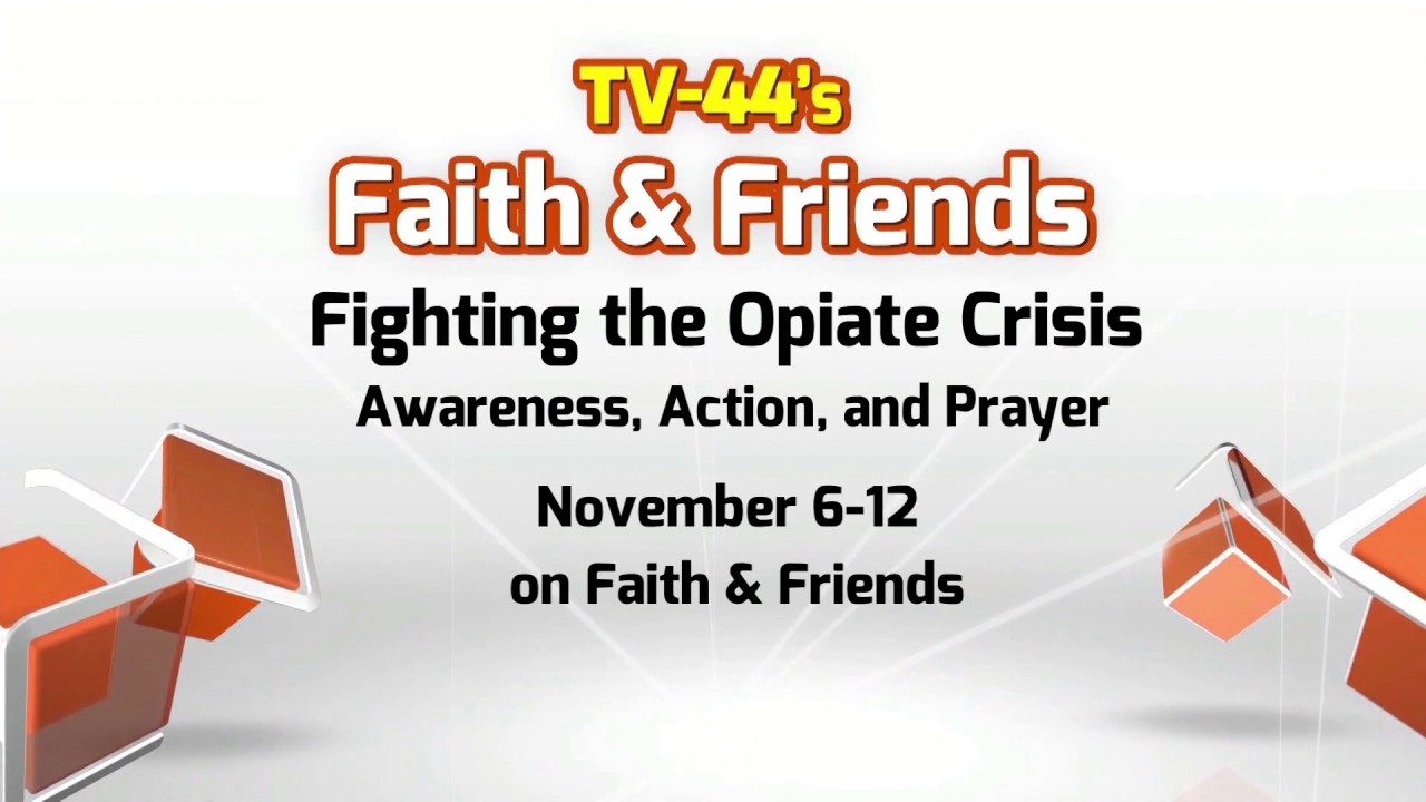 Facing the Opiate Crisis: Awareness, Action & Prayer