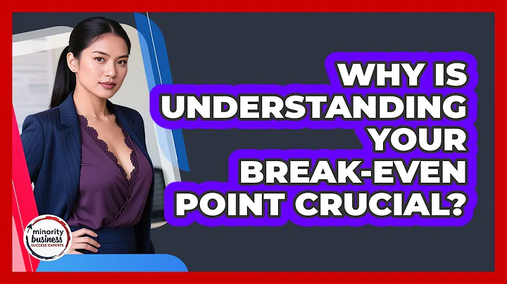 Why Is Understanding Your Break-even Point Crucial? - Minority Business Success Experts