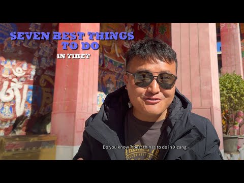 7 Must-Do Things When Visiting Tibet: Never Miss One of them for any of 2024 Tibet Trip