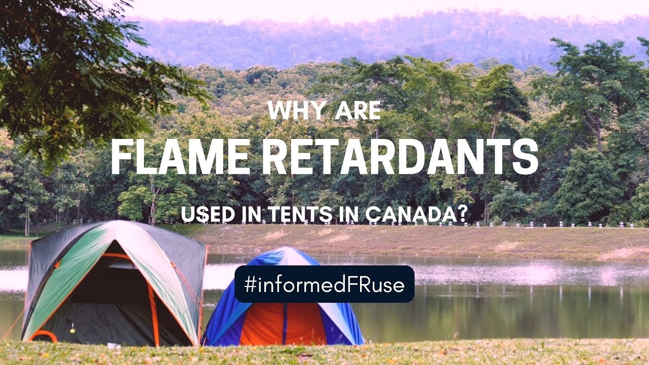 Why are Flame Retardants used in Tents in Canada? YouTube