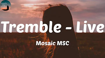 Mosaic MSC - Tremble - Live (Lyrics) Jesus, Jesus, You make the darkness tremble