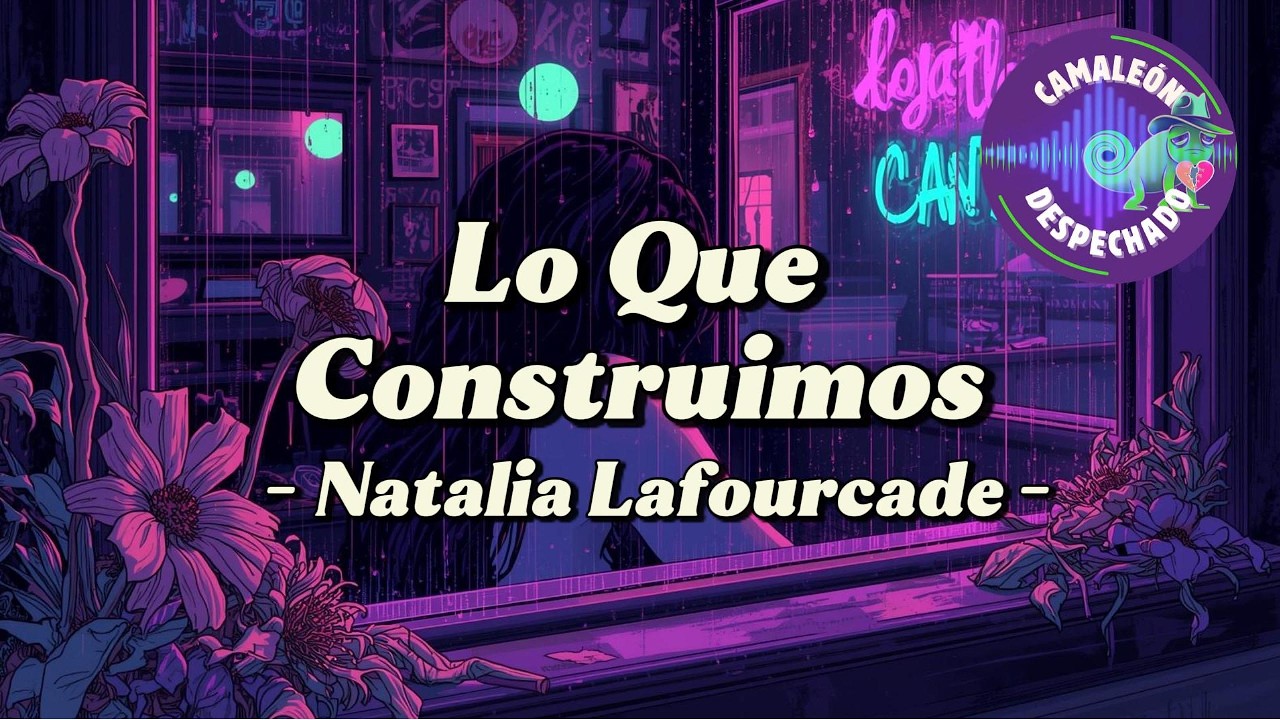 Natalia Lafourcade - Lo Que Construimos (Letra / Lyrics)