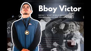 Bboy Victor | Recap |  WDSF WORLD BREAKING CHAMPIONSHIPS 2023 BELGIUM