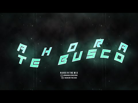 AHORA TE BUSCO (RKT) - NAHU IN THE MIX