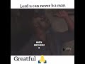 Lord You Can Never Be A Man