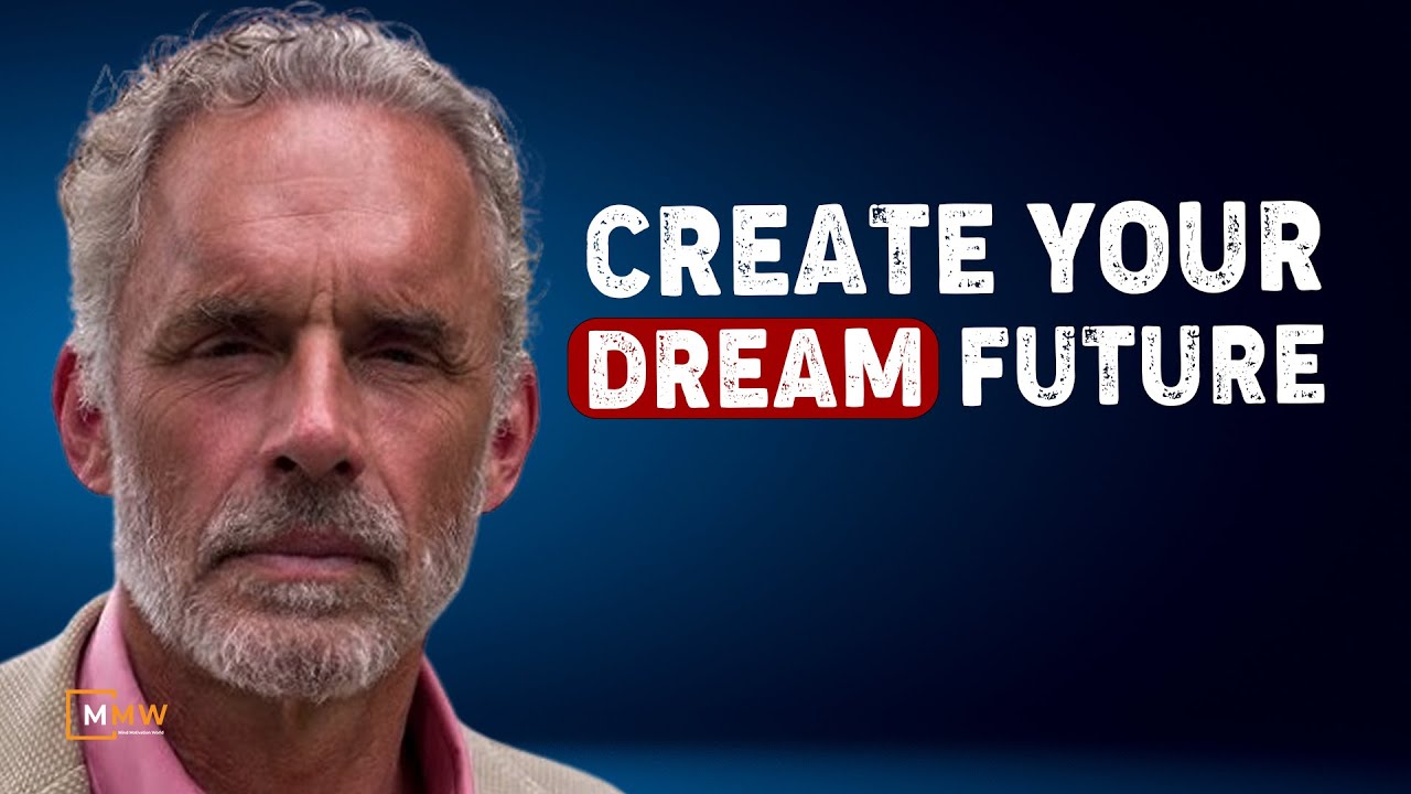 CREATE Your Dream Life With This One Simple Trick Jordan Peterson