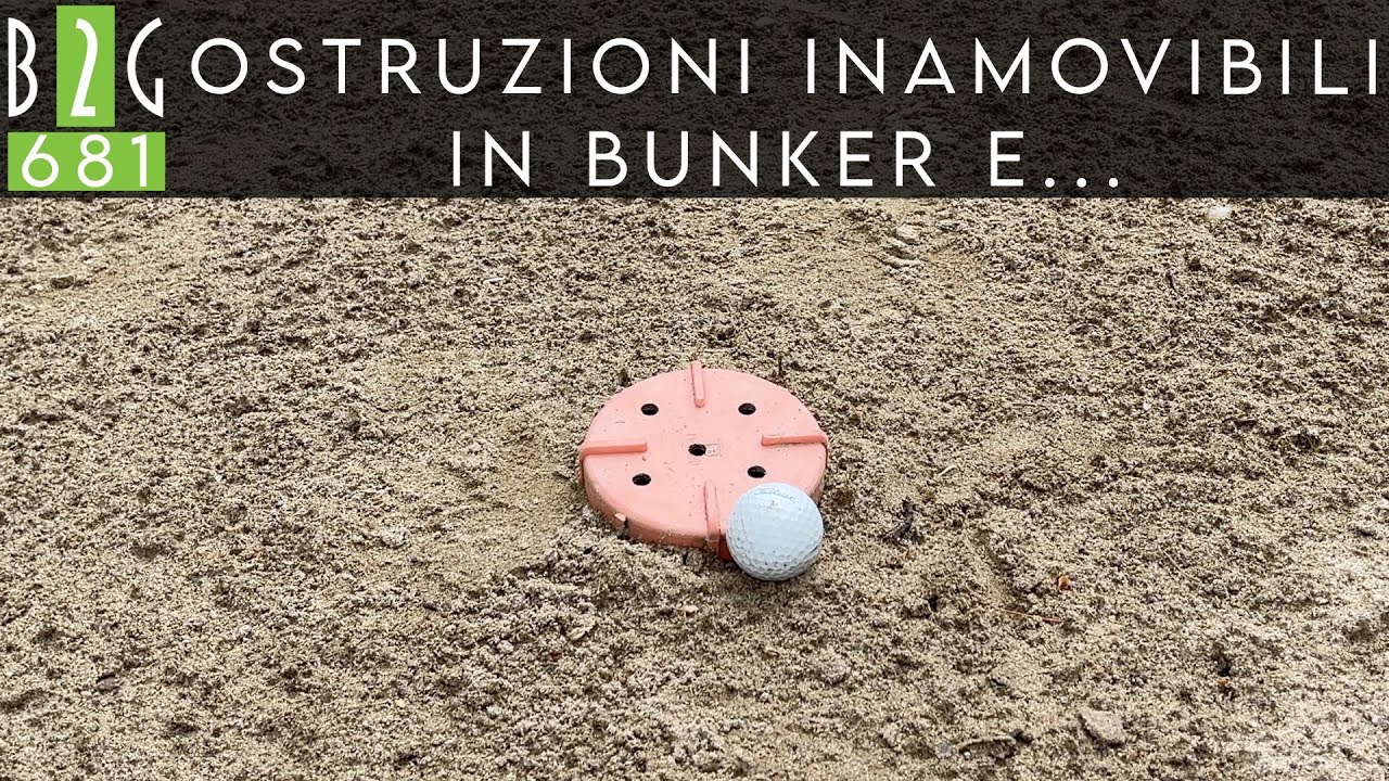 #GOLF OSTRUZIONI INAMOVIBILI IN BUNKER - REGOLA 16 #681