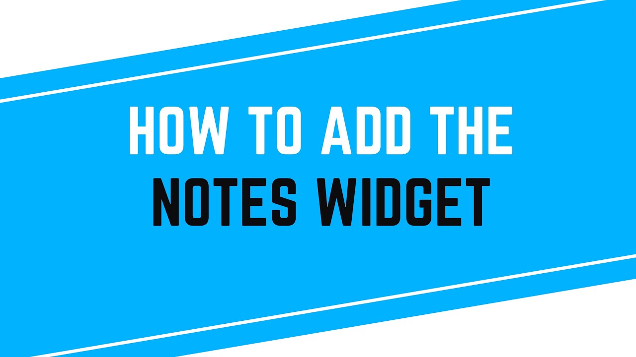How to Add the Notes Widget - YouTube